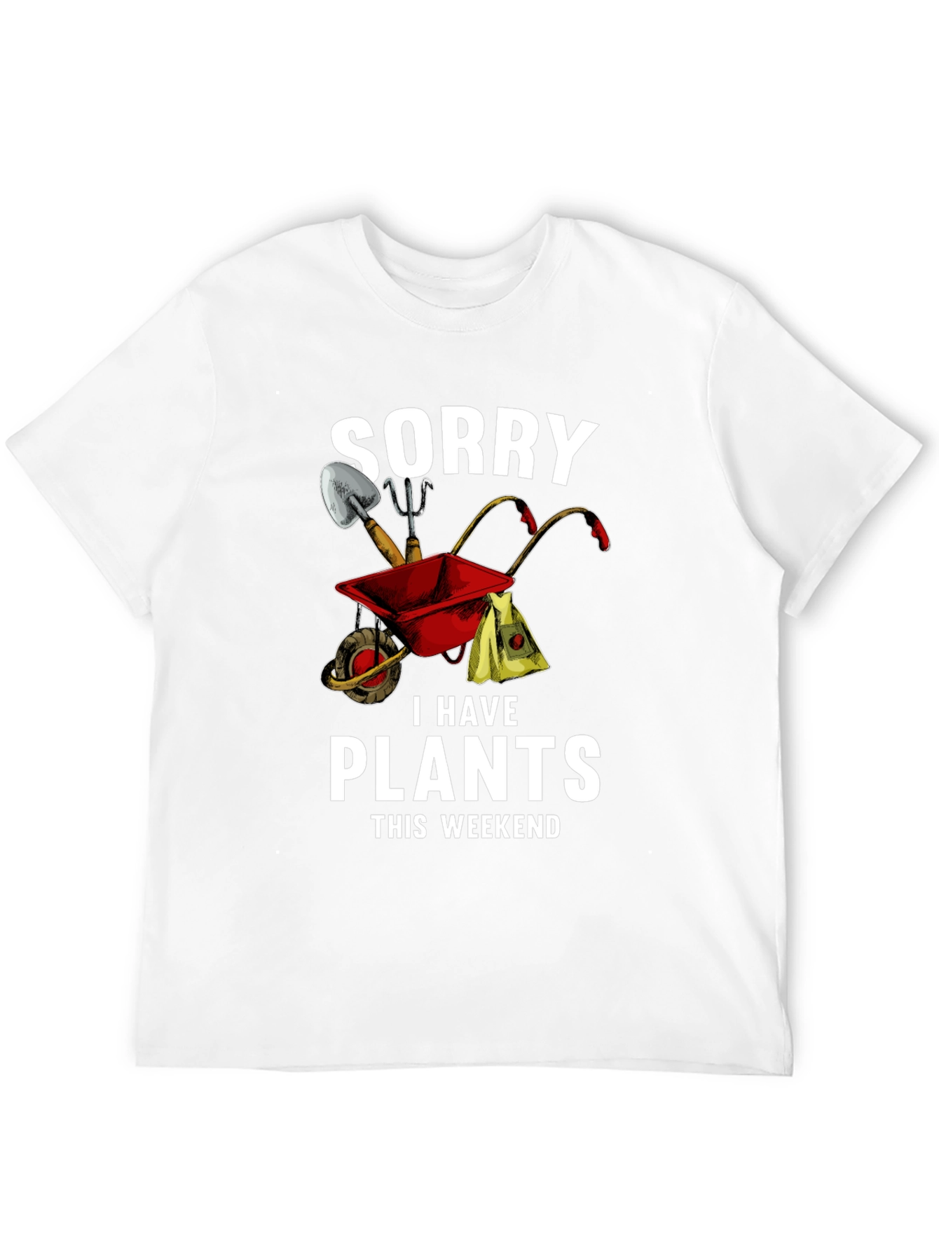 Sorry I Have Plants This Weekend T-Shirt