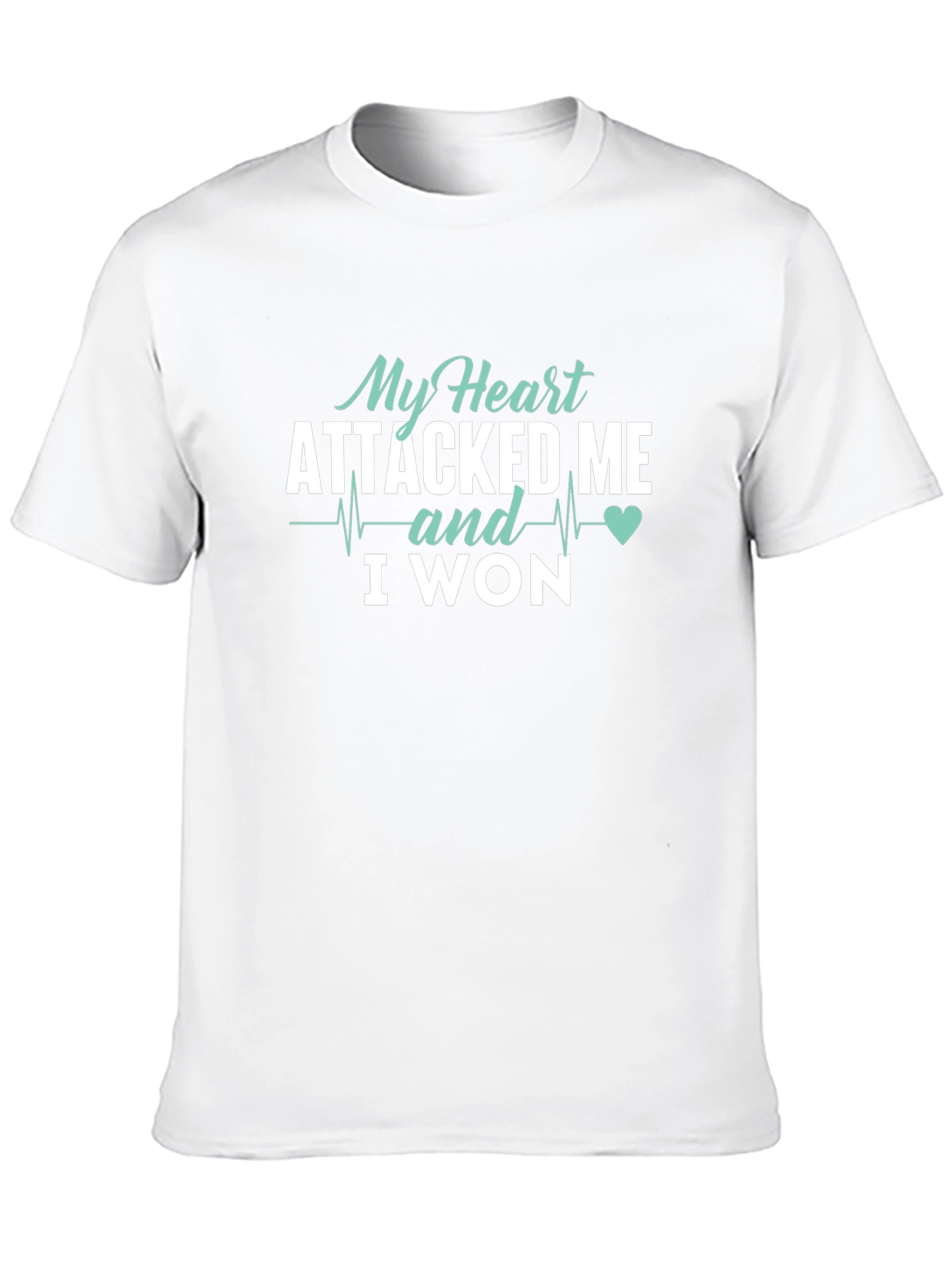 My Heart Attacked Me I Won T-Shirt