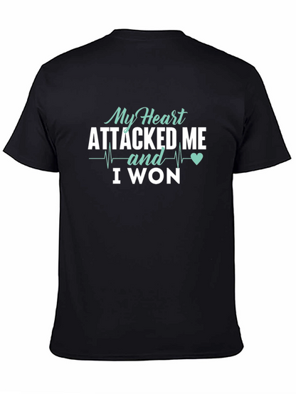 My Heart Attacked Me I Won T-Shirt