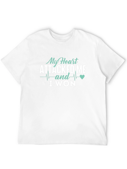 My Heart Attacked Me I Won T-Shirt