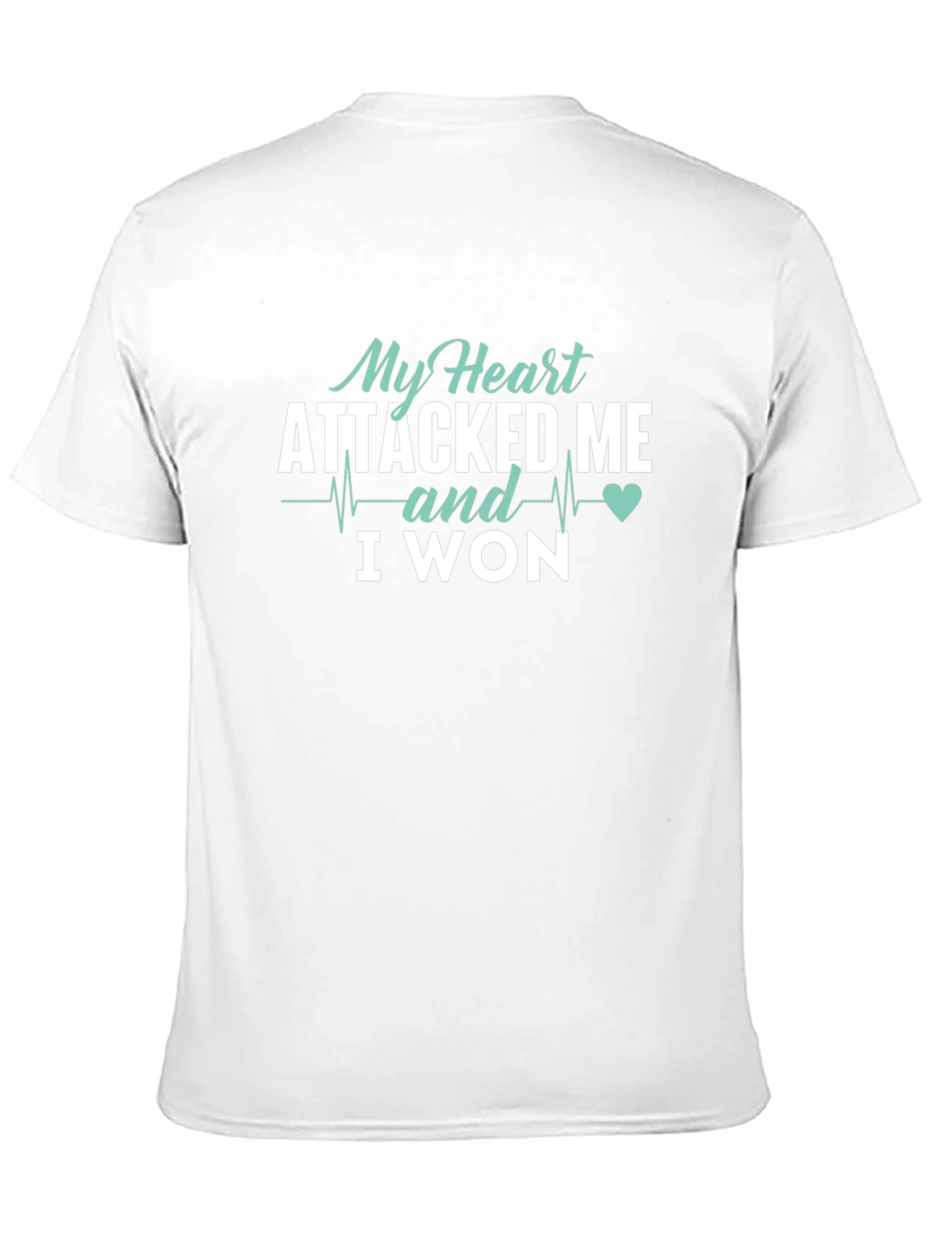 My Heart Attacked Me I Won T-Shirt