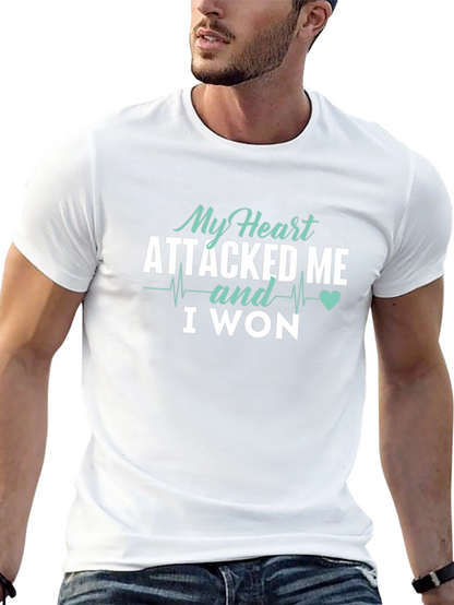 My Heart Attacked Me I Won T-Shirt
