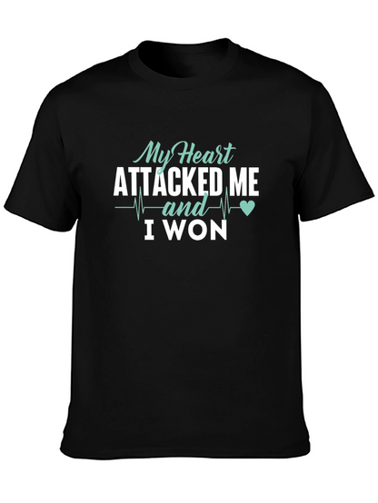 My Heart Attacked Me I Won T-Shirt