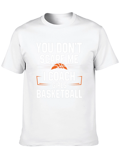 You Dont Scare Me I Coach Girls Basketball T-Shirt