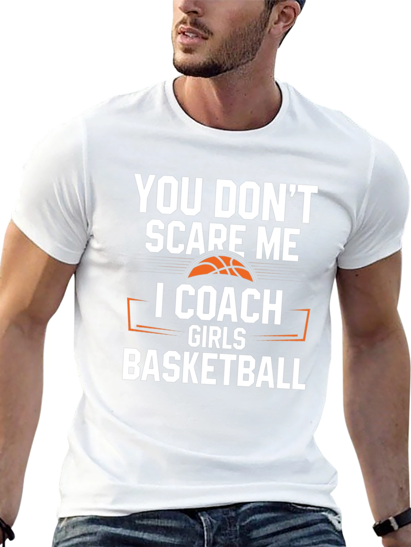 You Dont Scare Me I Coach Girls Basketball T-Shirt