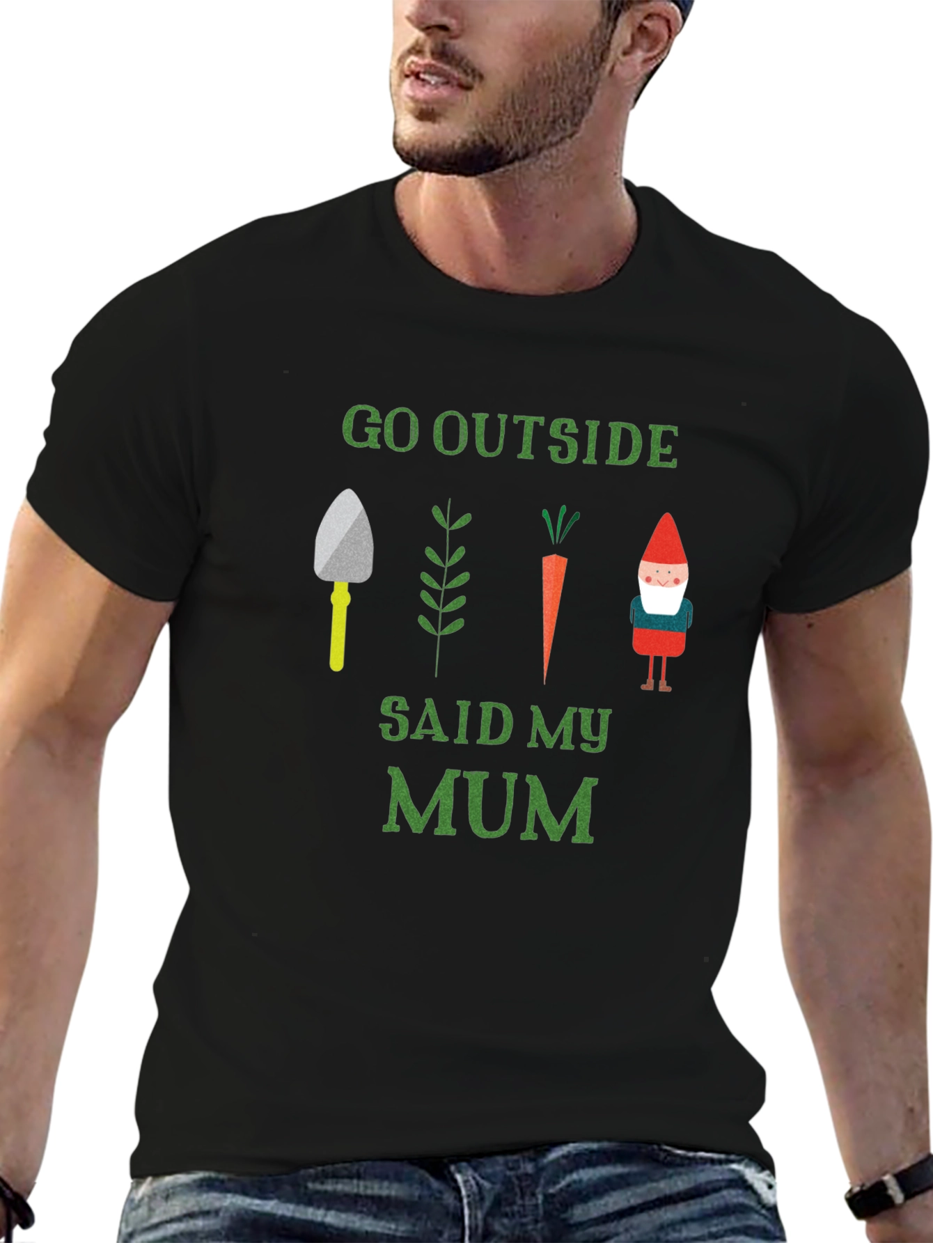 Go Outside Said My Mum T-Shirt Garden Theme