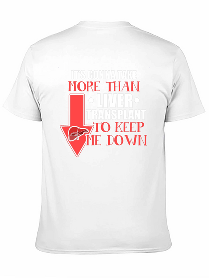 Liver Transplant Graphic T-Shirt: Its Gonna Take More!