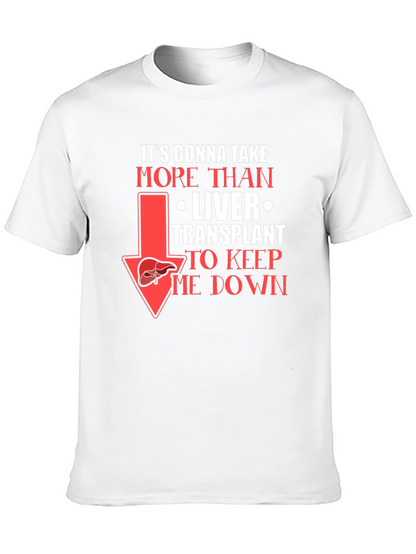 Liver Transplant Graphic T-Shirt: Its Gonna Take More!