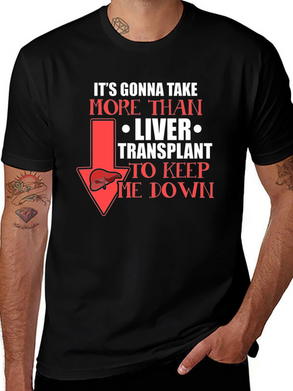 Liver Transplant Graphic T-Shirt: Its Gonna Take More!