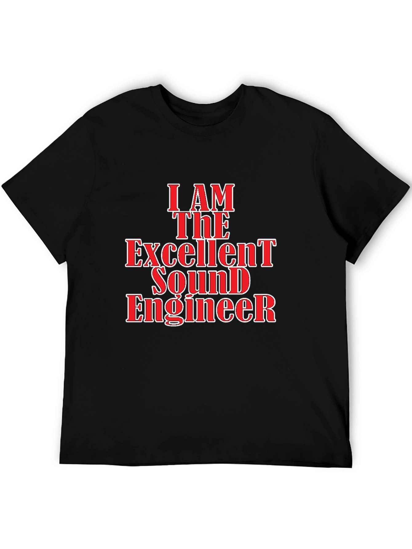 I Am The Excellent Sound Engineer Black T-Shirt