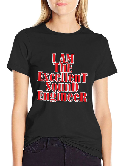I Am The Excellent Sound Engineer Black T-Shirt
