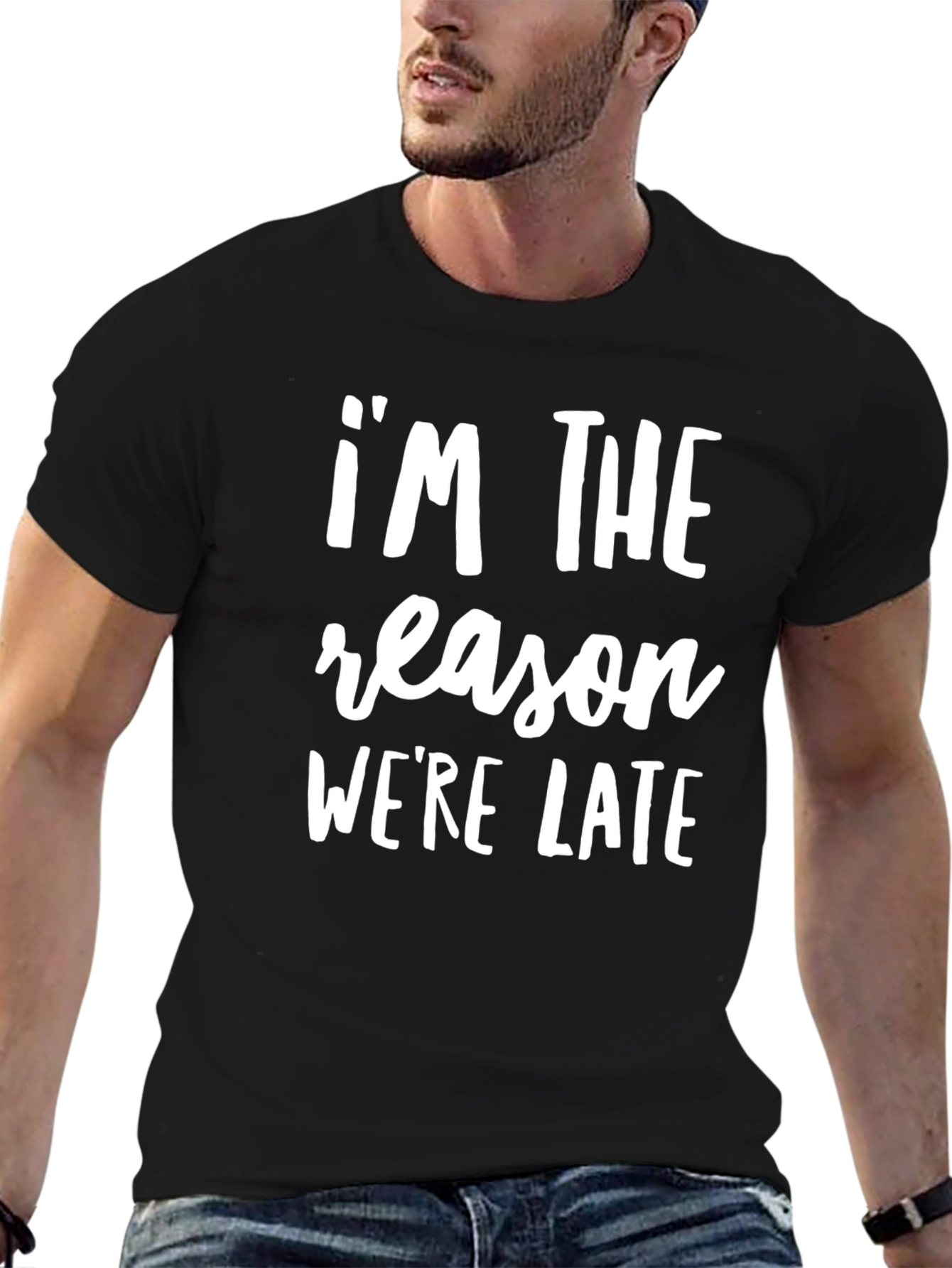 Im The Reason Were Late Funny Slogan T-Shirt