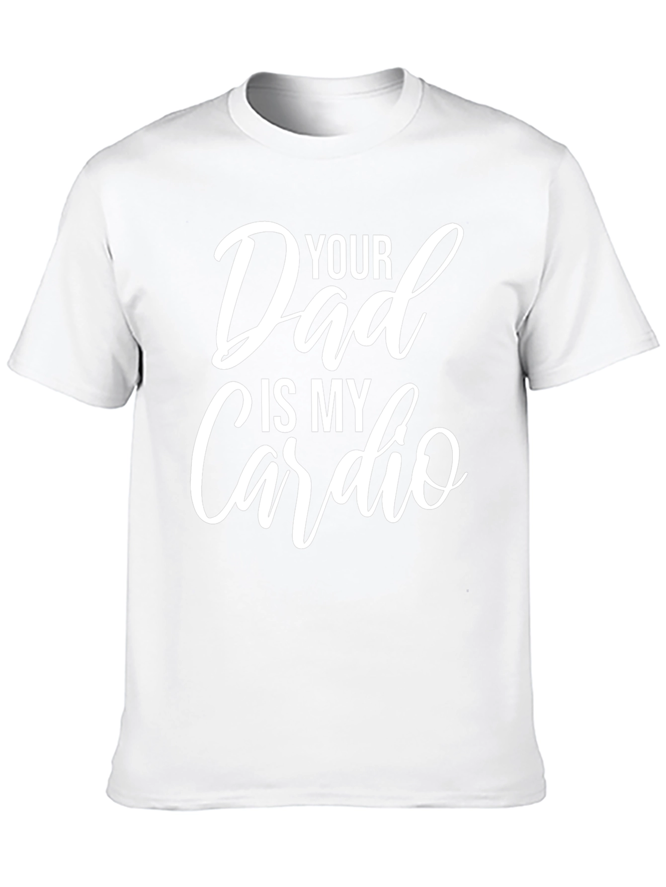 Funny Your Dad Is My Cardio Graphic T-Shirt