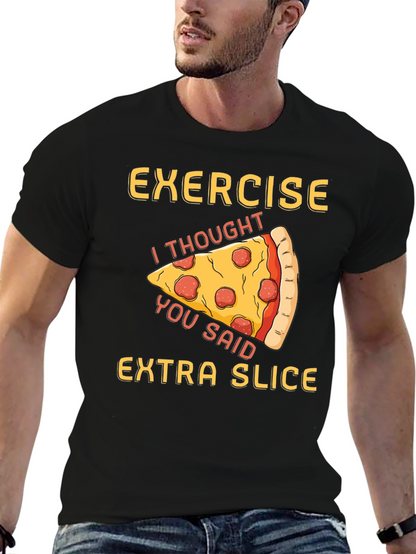 Funny Pizza Exercise T-Shirt - Extra Slice Design