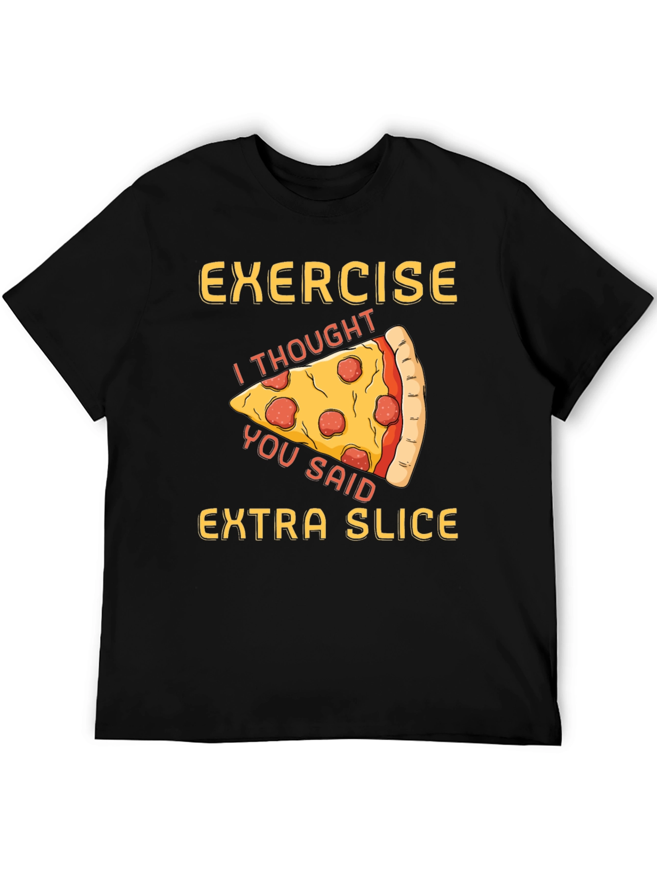 Funny Pizza Exercise T-Shirt - Extra Slice Design