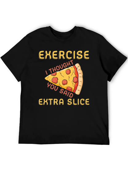 Funny Pizza Exercise T-Shirt - Extra Slice Design
