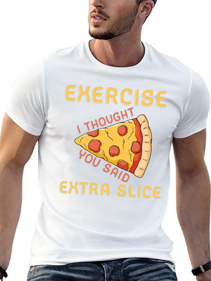 Funny Pizza Exercise T-Shirt - Extra Slice Design