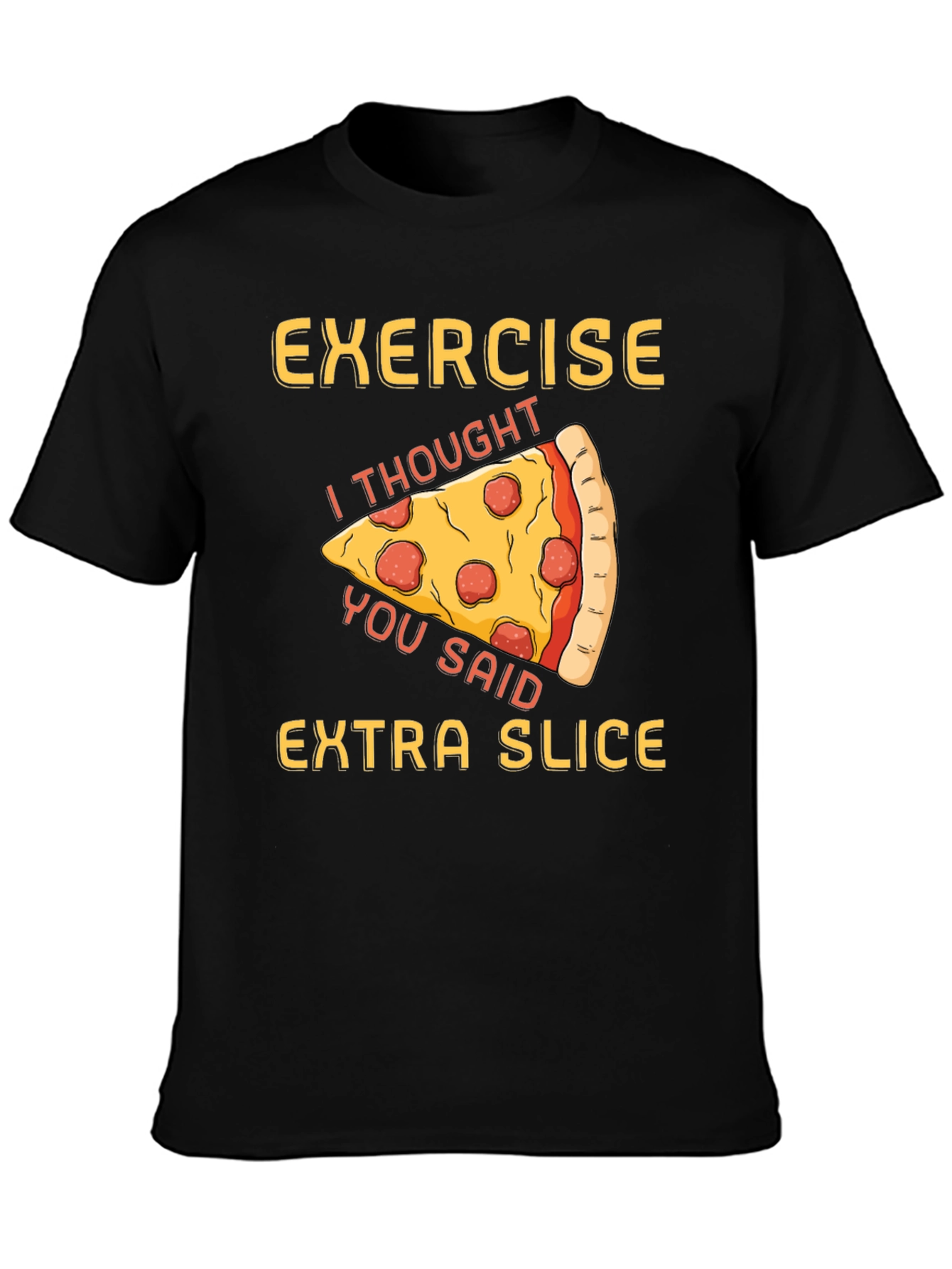 Funny Pizza Exercise T-Shirt - Extra Slice Design
