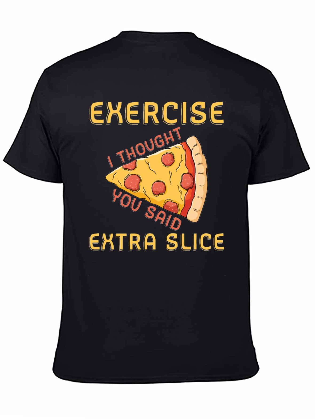 Funny Pizza Exercise T-Shirt - Extra Slice Design
