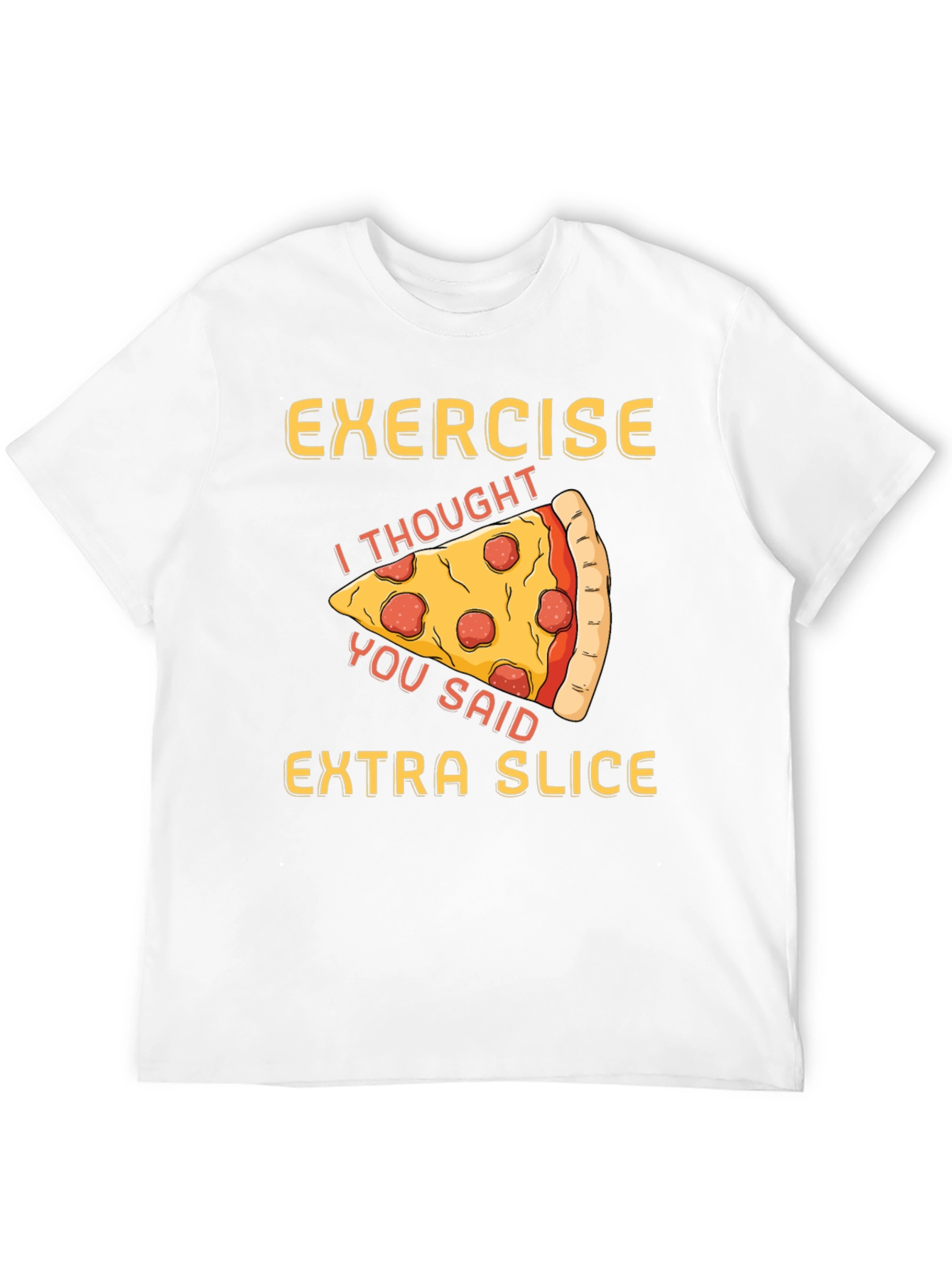 Funny Pizza Exercise T-Shirt - Extra Slice Design