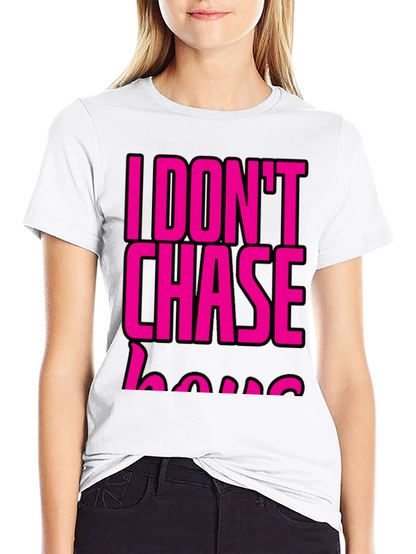 I DONT CHASE T-Shirt Black