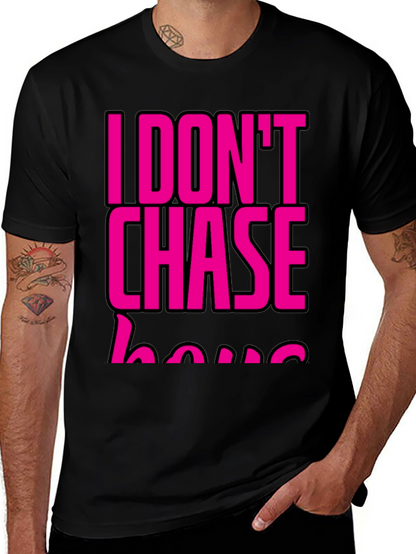 I DONT CHASE T-Shirt Black