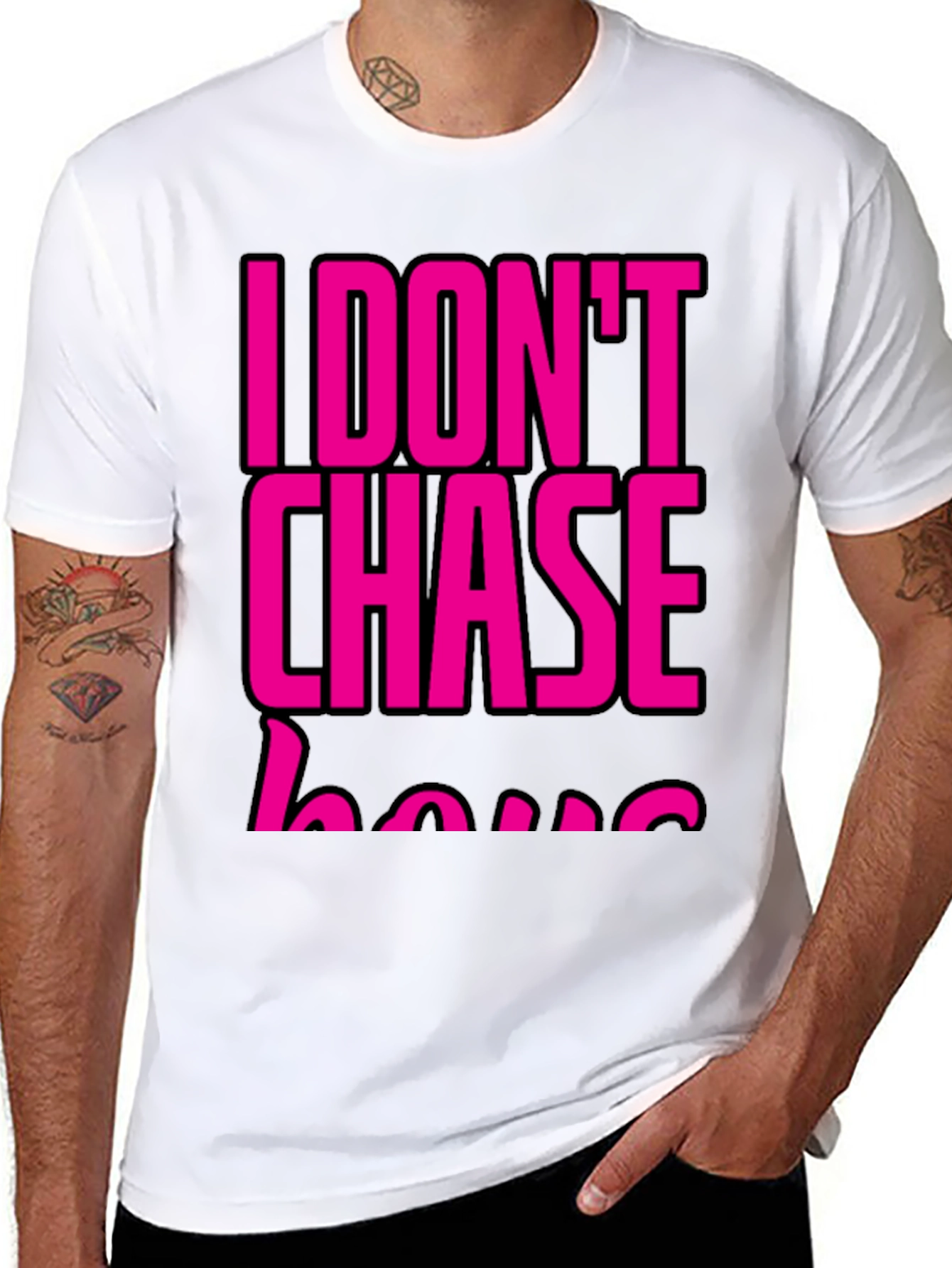 I DONT CHASE T-Shirt Black