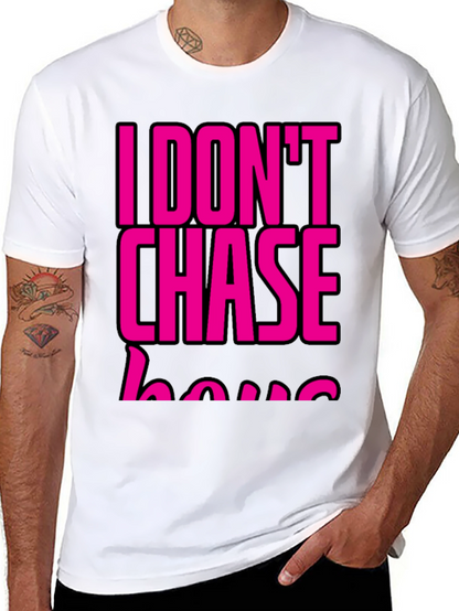 I DONT CHASE T-Shirt Black