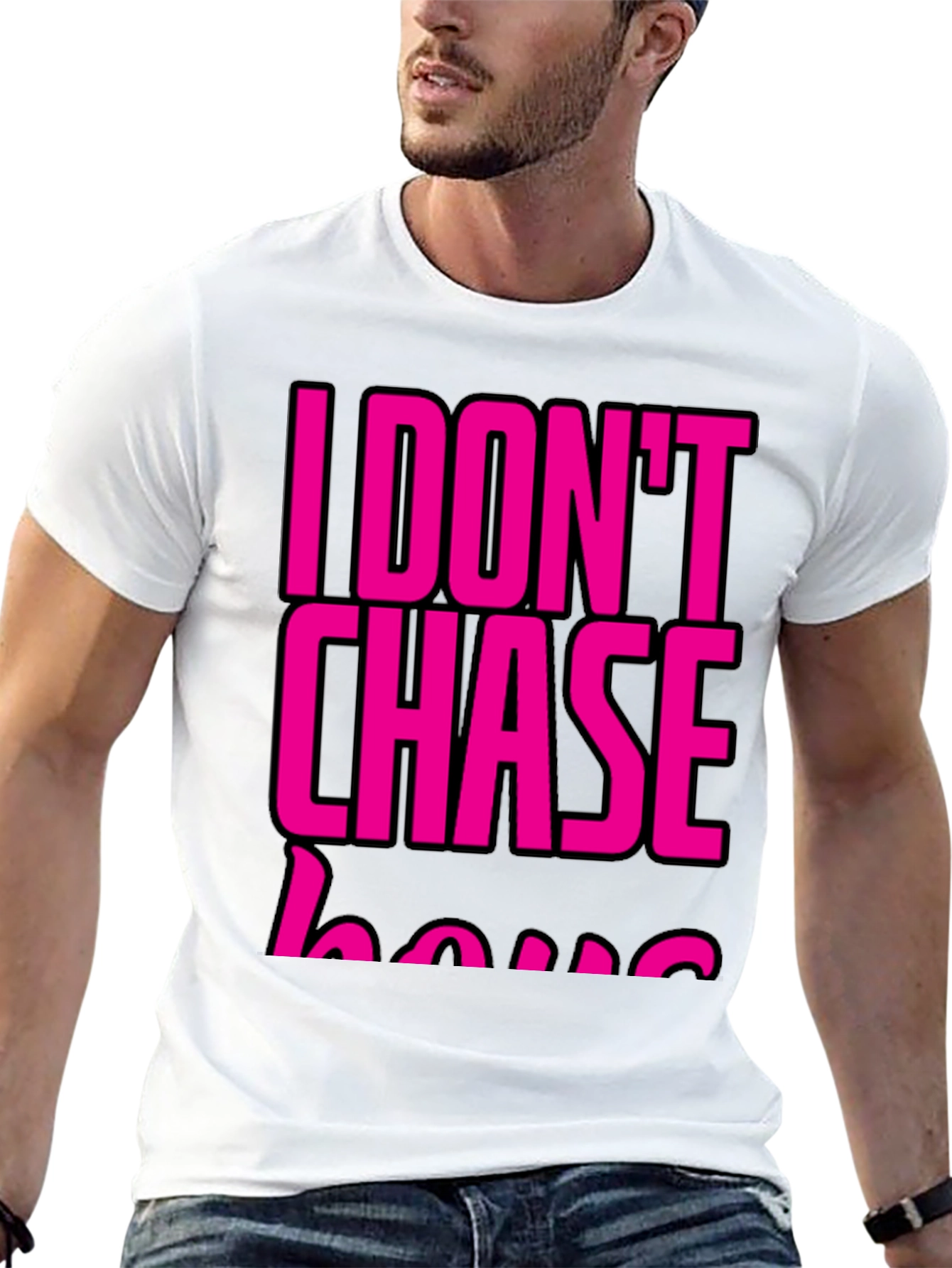 I DONT CHASE T-Shirt Black