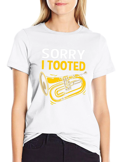 Sorry I Tooted Tuba T-Shirt