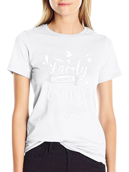 Fairly Decent Exterior Designer T-Shirt