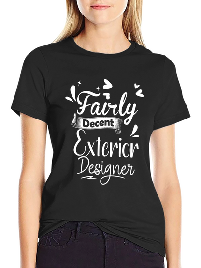 Fairly Decent Exterior Designer T-Shirt